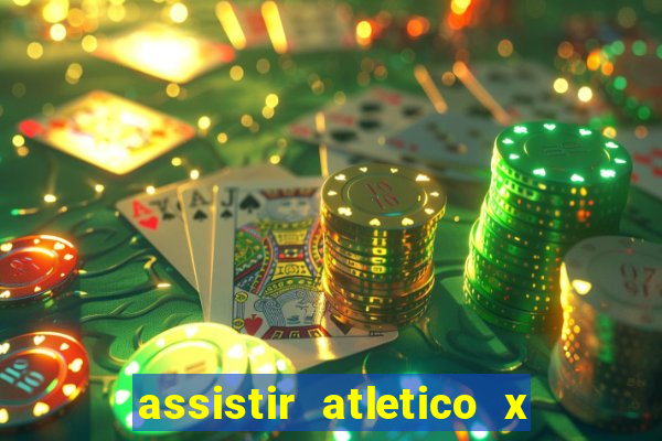 assistir atletico x botafogo ao vivo hd