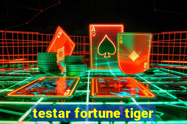 testar fortune tiger