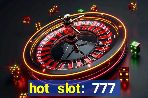 hot slot: 777 crown betano