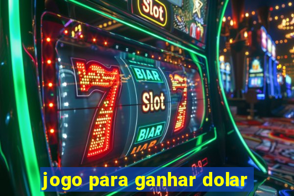 jogo para ganhar dolar