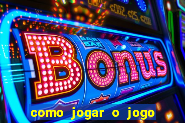 como jogar o jogo do tigrinho