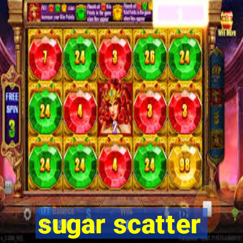 sugar scatter