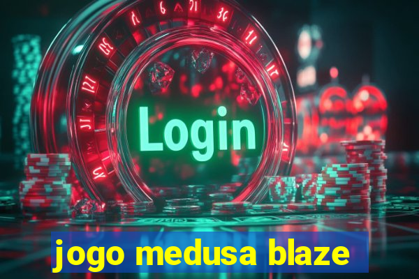 jogo medusa blaze