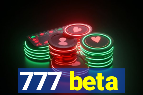 777 beta