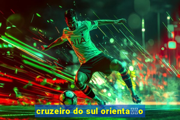 cruzeiro do sul orienta莽茫o