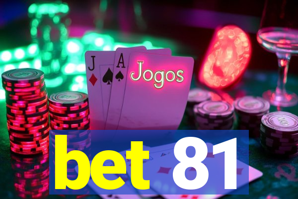 bet 81