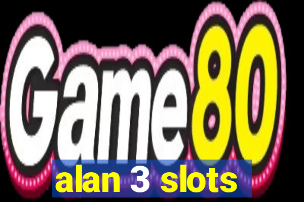 alan 3 slots