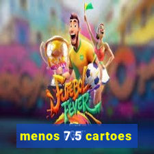 menos 7.5 cartoes