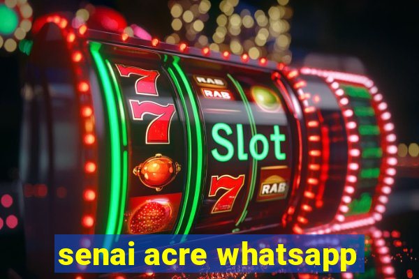 senai acre whatsapp