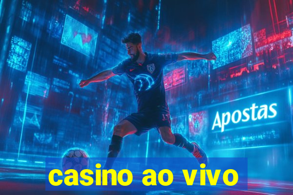 casino ao vivo