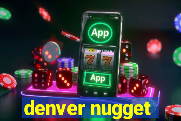 denver nugget