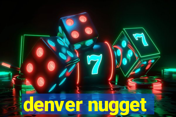 denver nugget