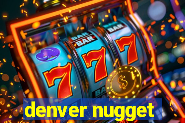 denver nugget