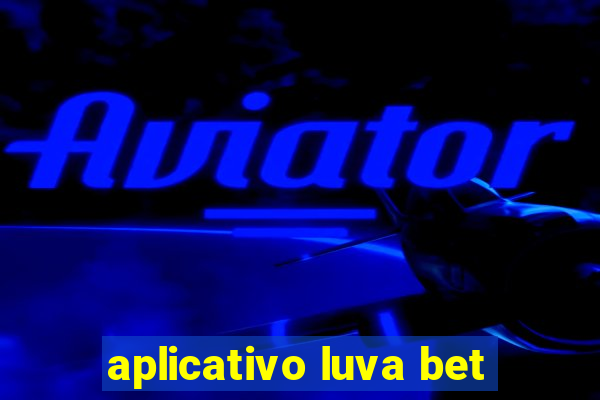 aplicativo luva bet