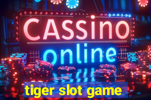 tiger slot game