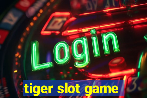 tiger slot game