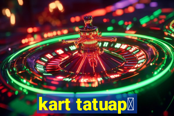 kart tatuap茅