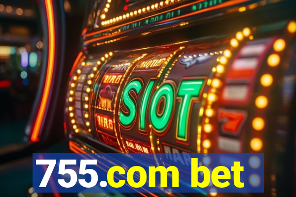 755.com bet