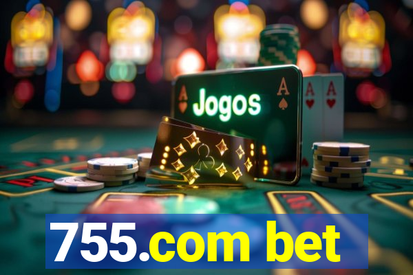 755.com bet