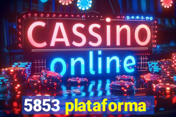 5853 plataforma