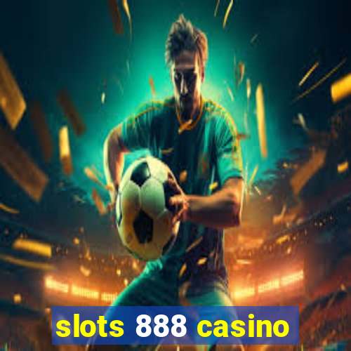 slots 888 casino