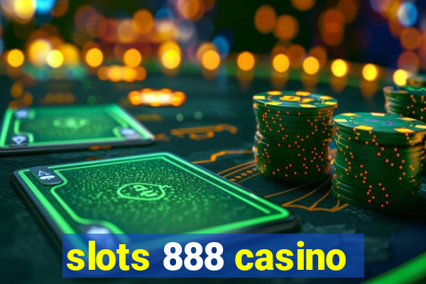 slots 888 casino