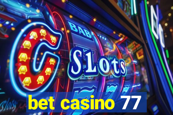 bet casino 77