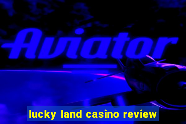 lucky land casino review