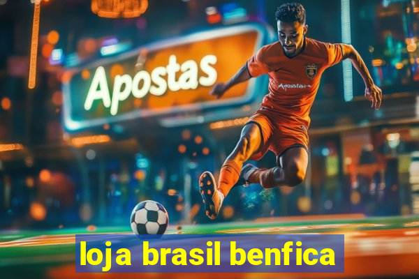 loja brasil benfica