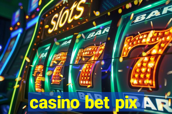 casino bet pix