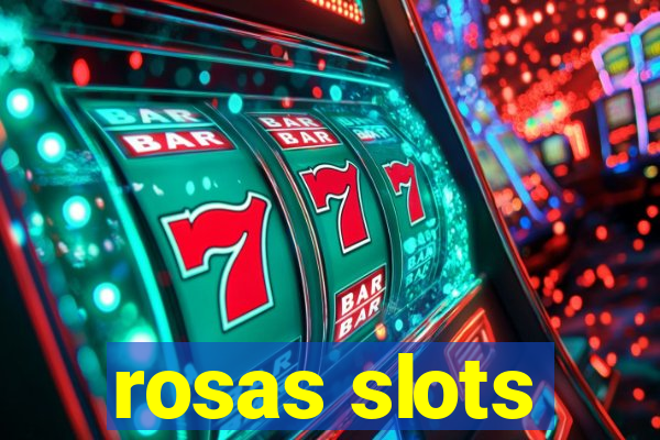 rosas slots