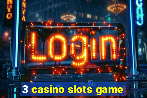 3 casino slots game