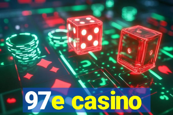 97e casino