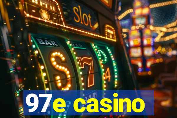 97e casino