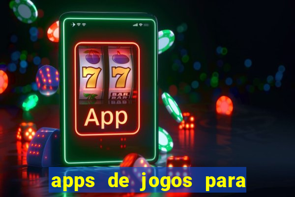 apps de jogos para ganhar dinheiro