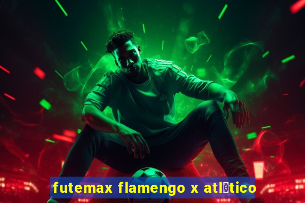 futemax flamengo x atl茅tico