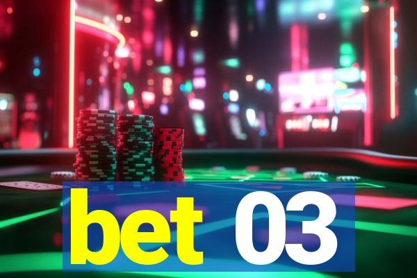 bet 03