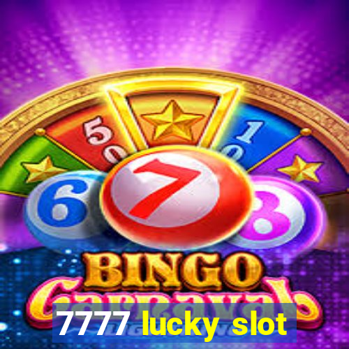 7777 lucky slot