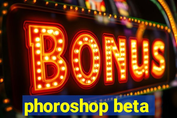 phoroshop beta