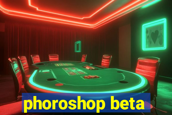 phoroshop beta