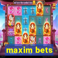 maxim bets