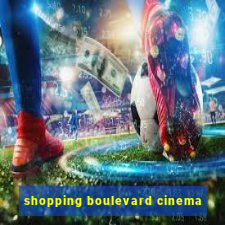 shopping boulevard cinema