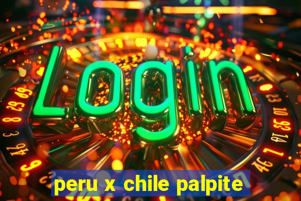 peru x chile palpite