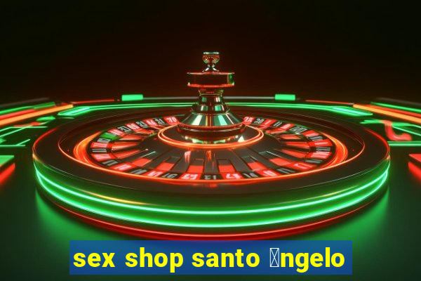 sex shop santo 芒ngelo