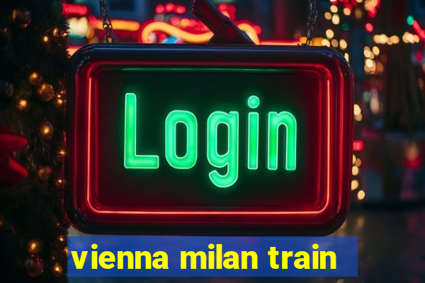 vienna milan train