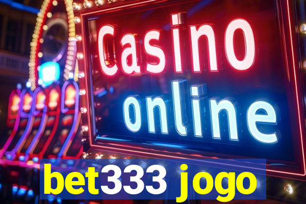 bet333 jogo