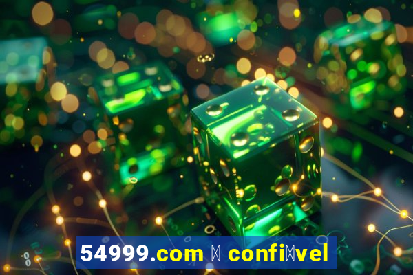 54999.com 茅 confi谩vel