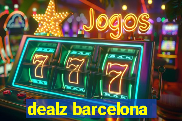 dealz barcelona