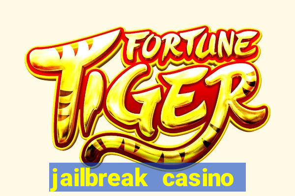 jailbreak casino code locations