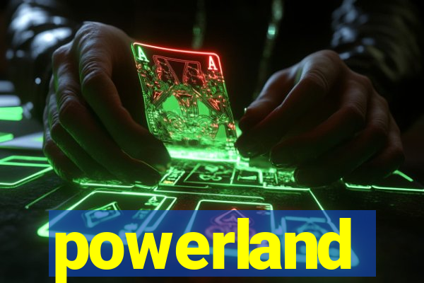 powerland